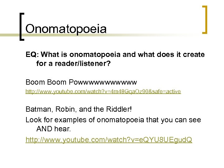 Onomatopoeia EQ: What is onomatopoeia and what does it create for a reader/listener? Boom