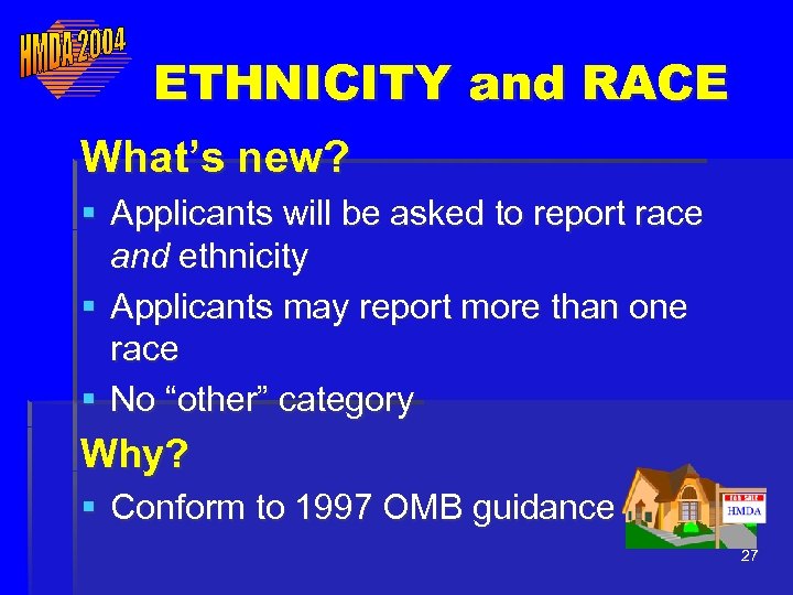 ETHNICITY and RACE What’s new? § Applicants will be asked to report race and