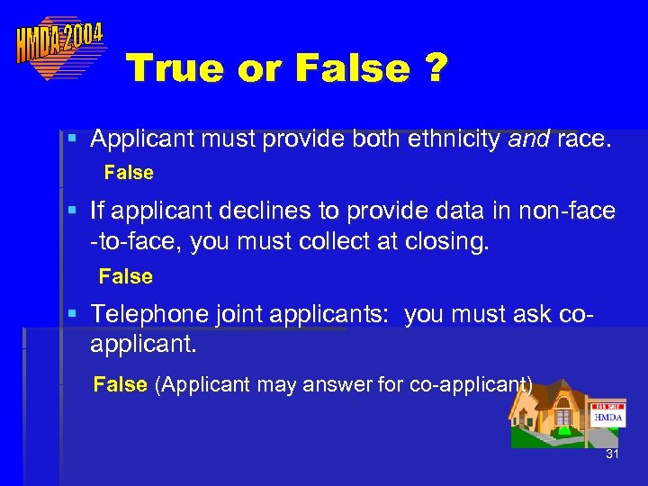 True or False ? § Applicant must provide both ethnicity and race. False §