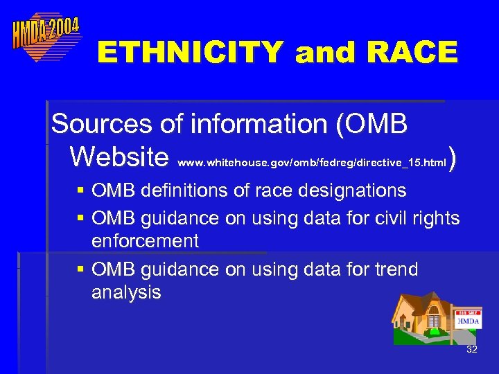 ETHNICITY and RACE Sources of information (OMB Website www. whitehouse. gov/omb/fedreg/directive_15. html ) §