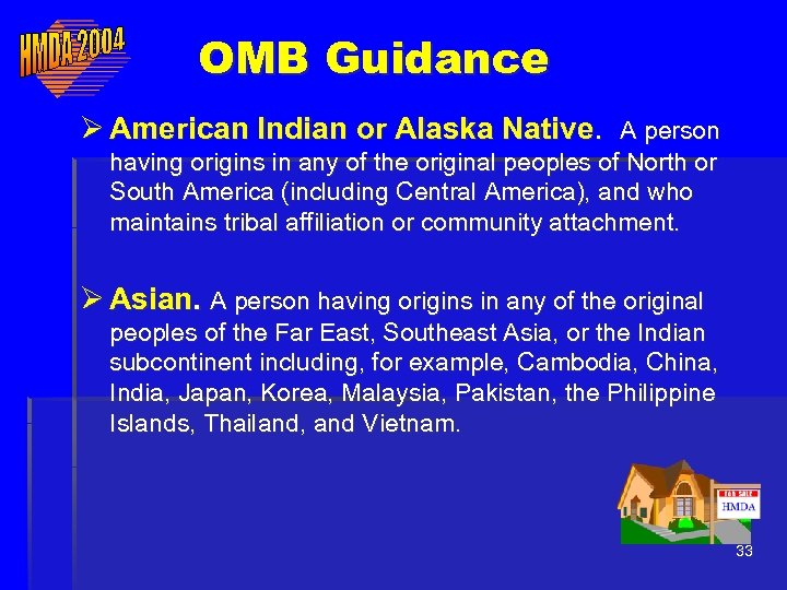OMB Guidance Ø American Indian or Alaska Native. A person having origins in any