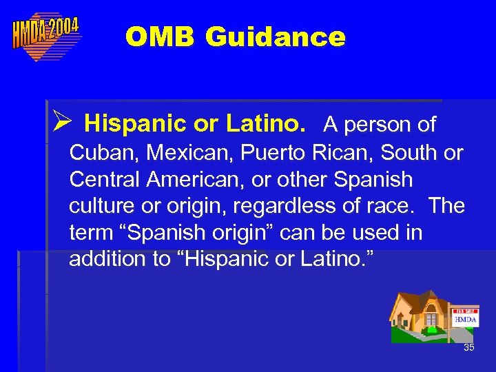 OMB Guidance Ø Hispanic or Latino. A person of Cuban, Mexican, Puerto Rican, South