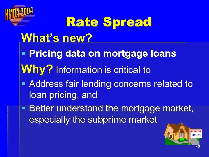 Rate Spread What’s new? § Pricing data on mortgage loans Why? Information is critical