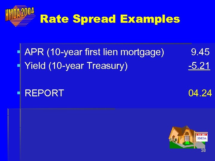 Rate Spread Examples § APR (10 -year first lien mortgage) § Yield (10 -year