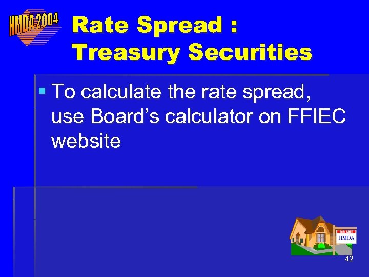 Rate Spread : Treasury Securities § To calculate the rate spread, use Board’s calculator
