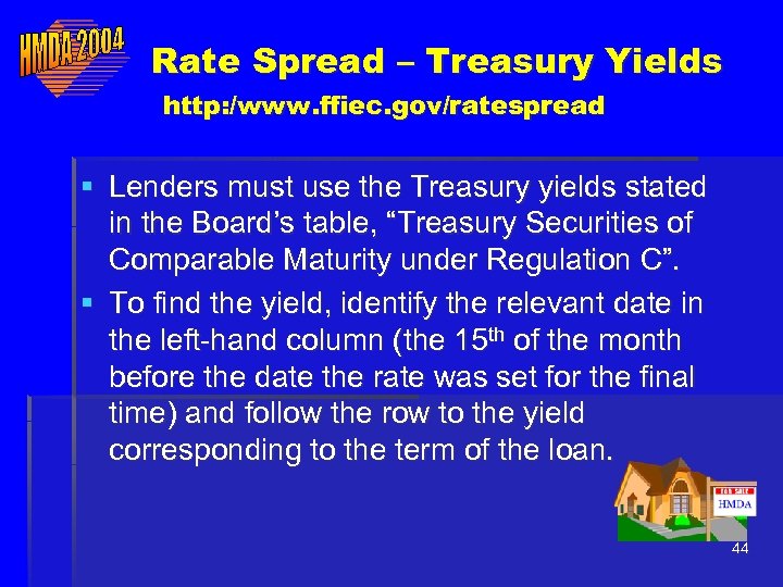 Rate Spread – Treasury Yields http: /www. ffiec. gov/ratespread § Lenders must use the