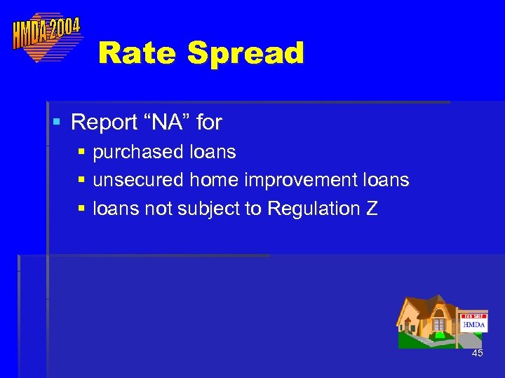 Rate Spread § Report “NA” for § purchased loans § unsecured home improvement loans