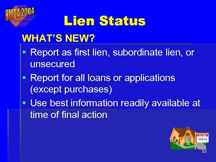 Lien Status WHAT’S NEW? § Report as first lien, subordinate lien, or unsecured §