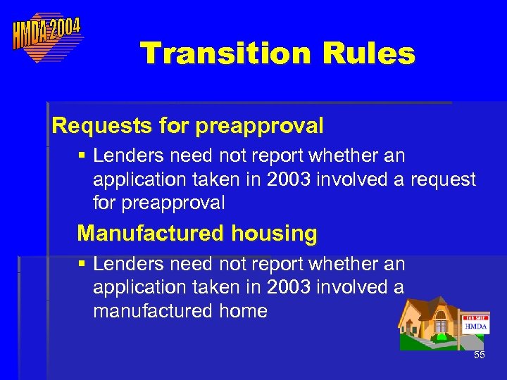 Transition Rules Requests for preapproval § Lenders need not report whether an application taken
