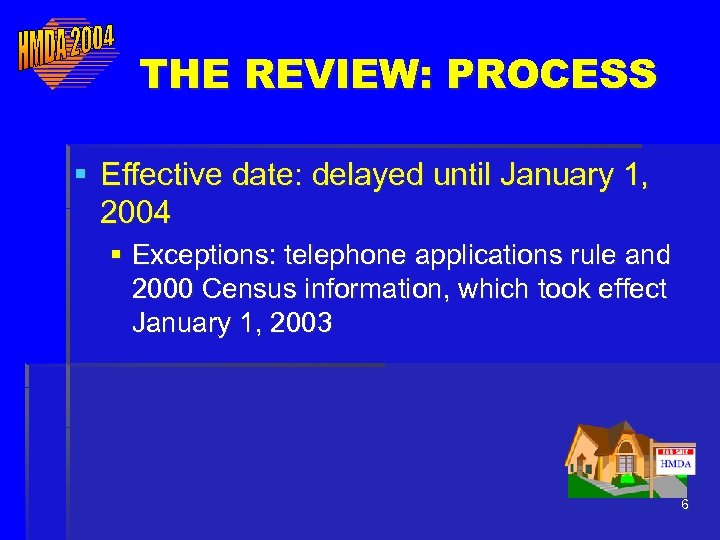 THE REVIEW: PROCESS § Effective date: delayed until January 1, 2004 § Exceptions: telephone