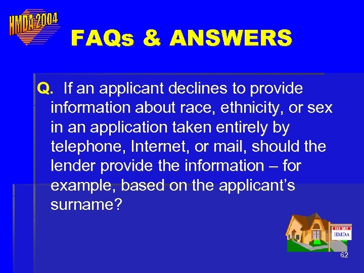 FAQs & ANSWERS Q. If an applicant declines to provide information about race, ethnicity,