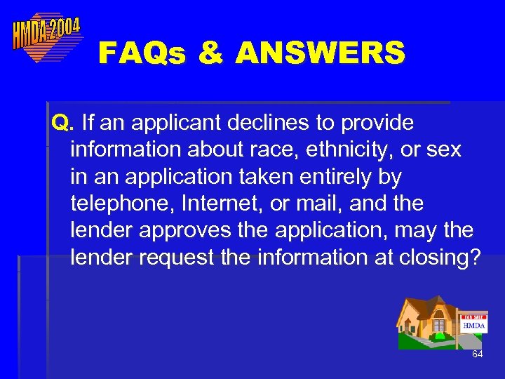 FAQs & ANSWERS Q. If an applicant declines to provide information about race, ethnicity,