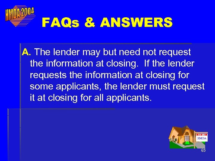 FAQs & ANSWERS A. The lender may but need not request the information at