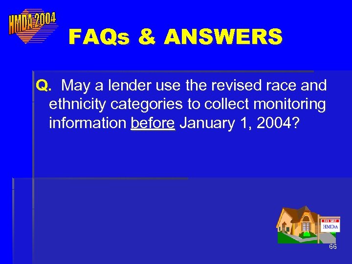FAQs & ANSWERS Q. May a lender use the revised race and ethnicity categories