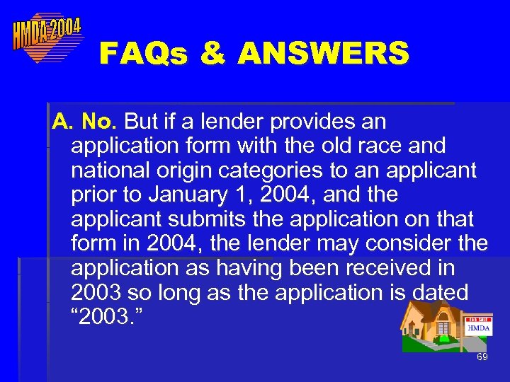FAQs & ANSWERS A. No. But if a lender provides an application form with