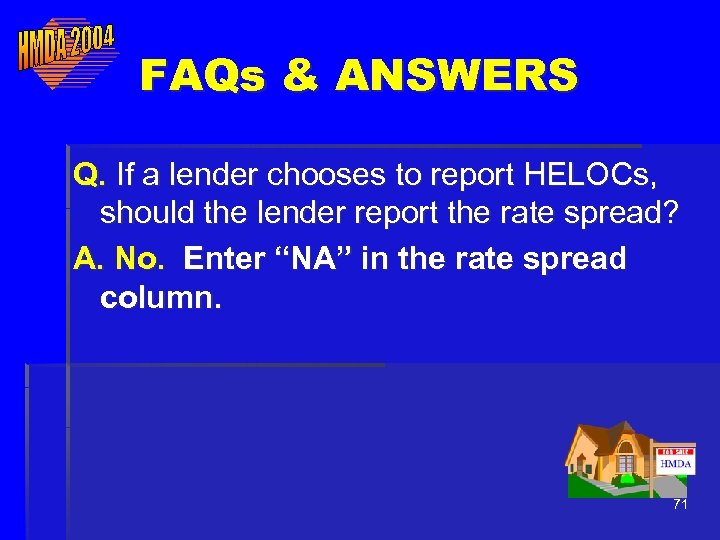 FAQs & ANSWERS Q. If a lender chooses to report HELOCs, should the lender