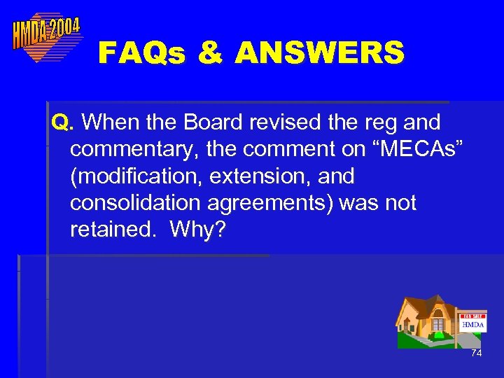 FAQs & ANSWERS Q. When the Board revised the reg and commentary, the comment