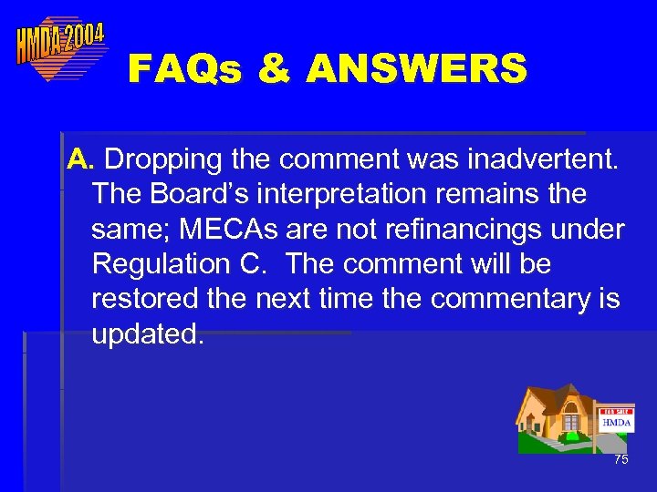 FAQs & ANSWERS A. Dropping the comment was inadvertent. The Board’s interpretation remains the