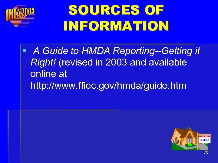 SOURCES OF INFORMATION § A Guide to HMDA Reporting--Getting it Right! (revised in 2003
