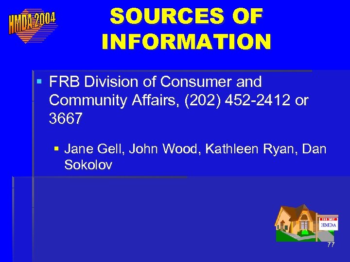 SOURCES OF INFORMATION § FRB Division of Consumer and Community Affairs, (202) 452 -2412