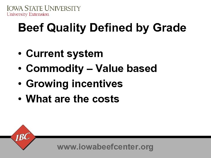 Beef Quality Defined by Grade • • Current system Commodity – Value based Growing