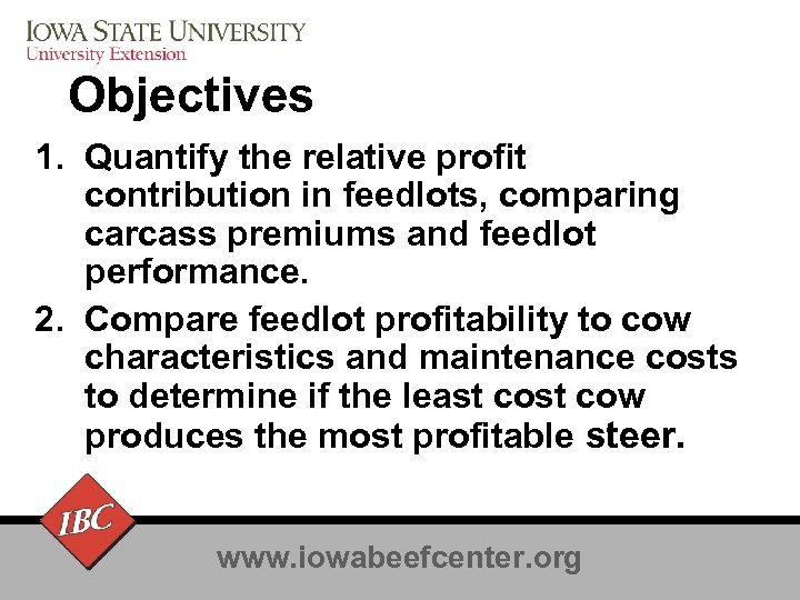 Objectives 1. Quantify the relative profit contribution in feedlots, comparing carcass premiums and feedlot