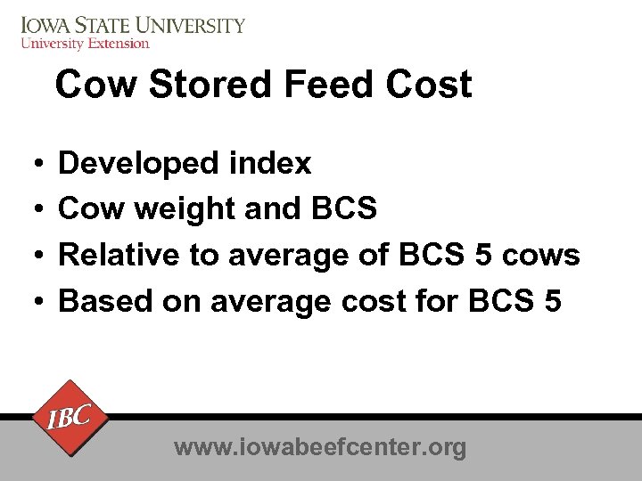Cow Stored Feed Cost • • Developed index Cow weight and BCS Relative to