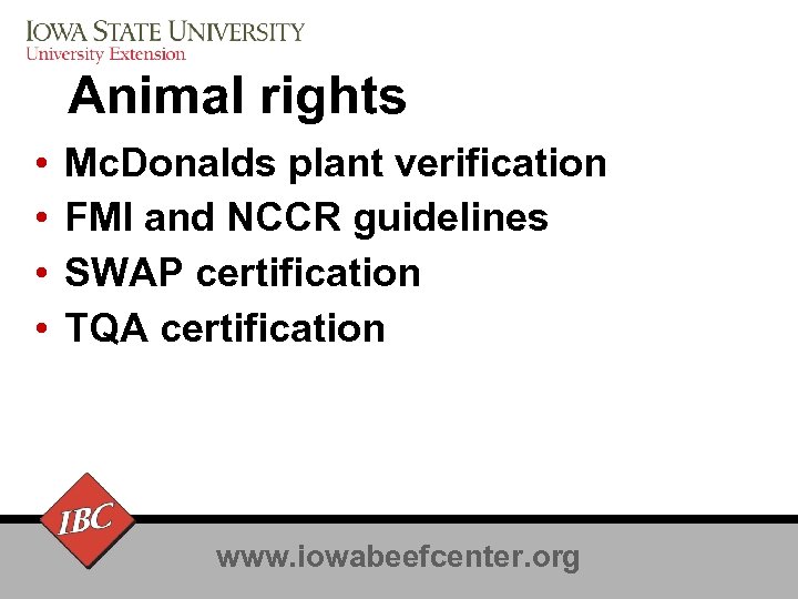 Animal rights • • Mc. Donalds plant verification FMI and NCCR guidelines SWAP certification