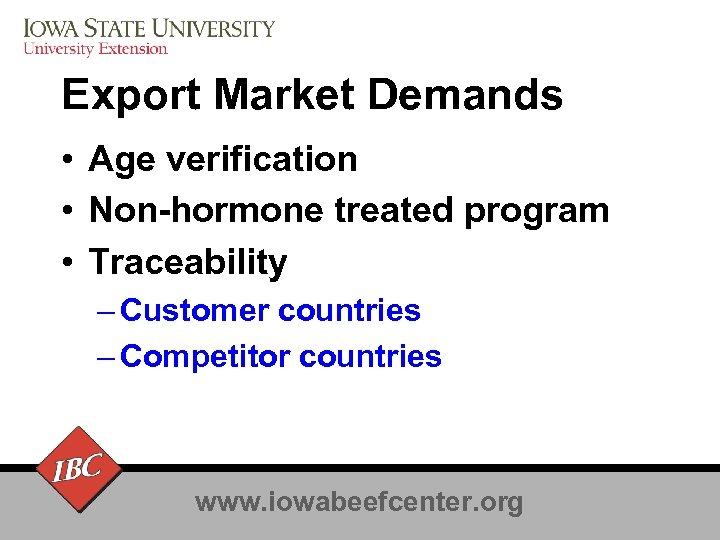 Export Market Demands • Age verification • Non-hormone treated program • Traceability – Customer