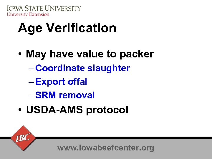 Age Verification • May have value to packer – Coordinate slaughter – Export offal