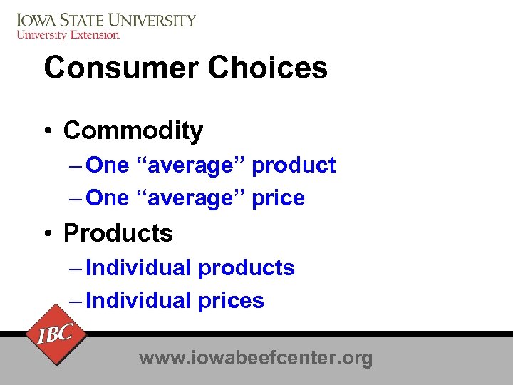 Consumer Choices • Commodity – One “average” product – One “average” price • Products