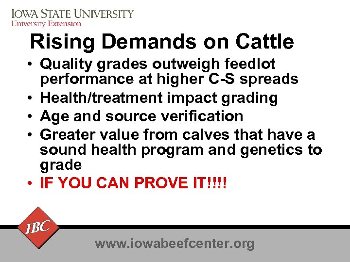 Rising Demands on Cattle • Quality grades outweigh feedlot performance at higher C-S spreads