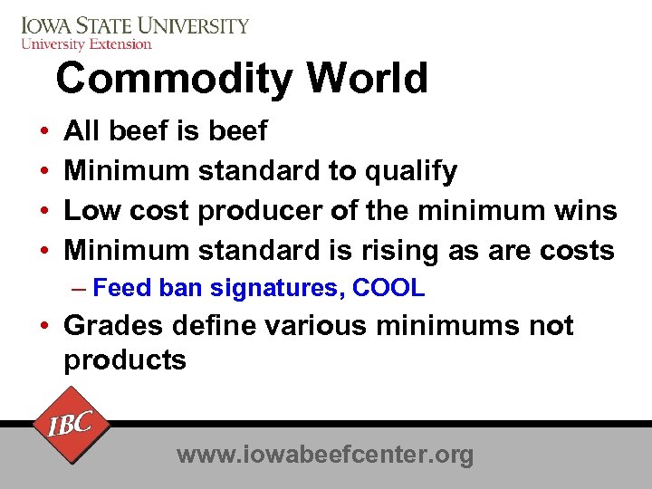 Commodity World • • All beef is beef Minimum standard to qualify Low cost
