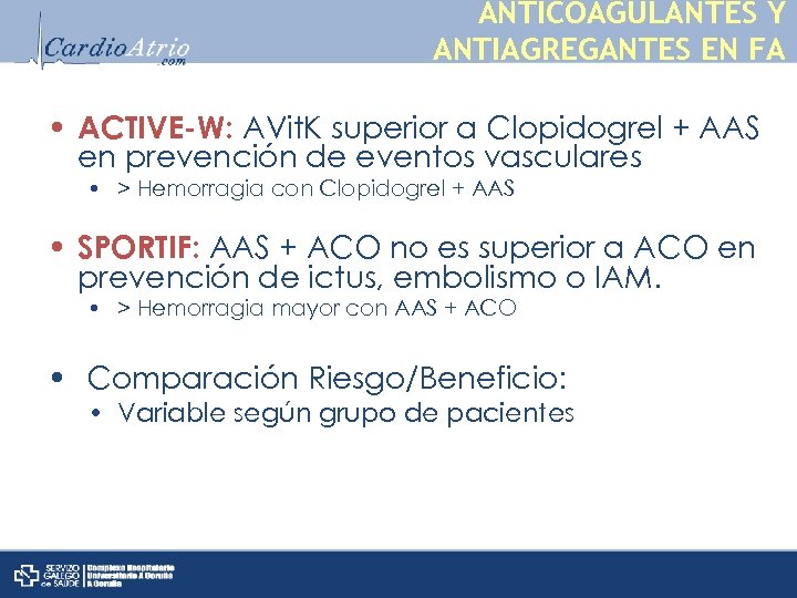 ANTICOAGULANTES Y ANTIAGREGANTES EN FA • ACTIVE-W: AVit. K superior a Clopidogrel + AAS