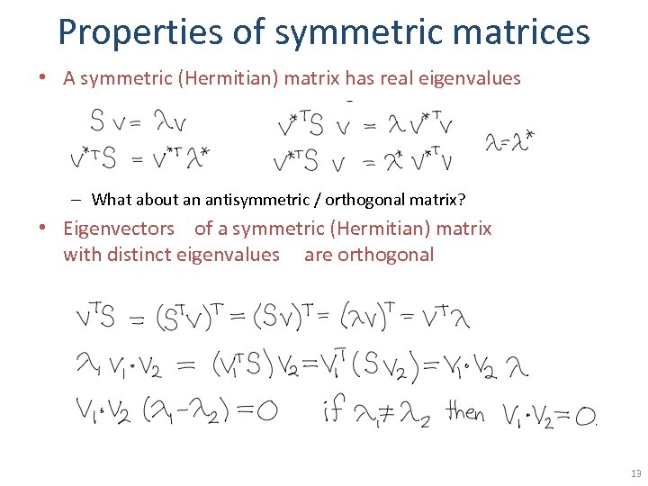 Properties of symmetric matrices • A symmetric (Hermitian) matrix has real eigenvalues – What