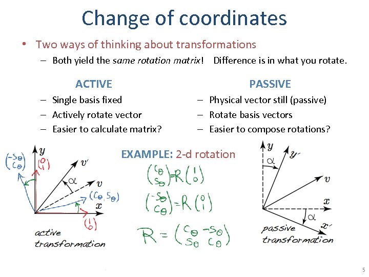 Change of coordinates • Two ways of thinking about transformations – Both yield the