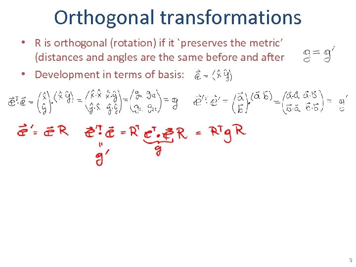 Orthogonal transformations • R is orthogonal (rotation) if it `preserves the metric’ (distances and
