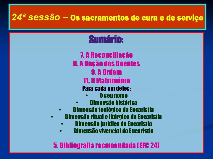 24ª sessão – Os sacramentos de cura e de serviço Sumário: 7. A Reconciliação