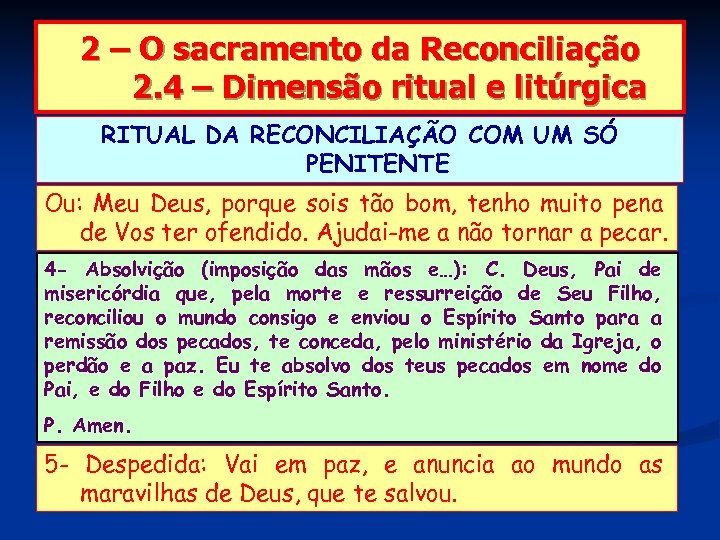 2 – O sacramento da Reconciliação 2. 4 – Dimensão ritual e litúrgica RITUAL