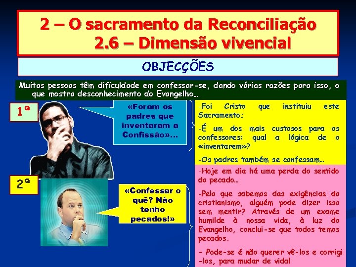2 – O sacramento da Reconciliação 2. 6 – Dimensão vivencial OBJECÇÕES Muitas pessoas