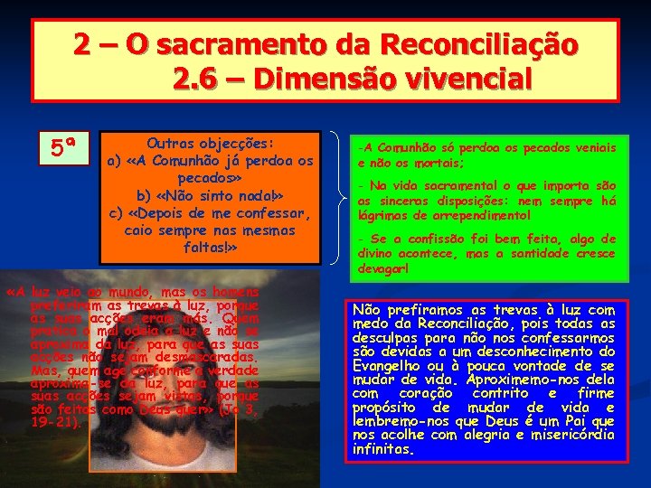 2 – O sacramento da Reconciliação 2. 6 – Dimensão vivencial 5ª Outras objecções: