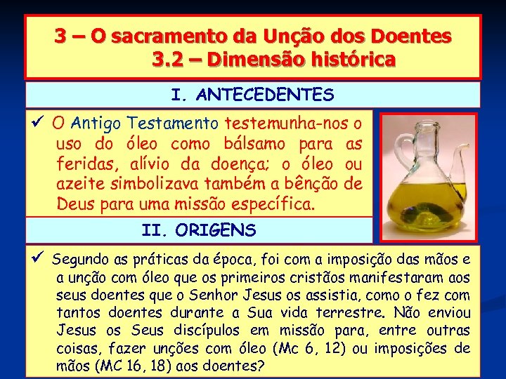 3 – O sacramento da Unção dos Doentes 3. 2 – Dimensão histórica I.