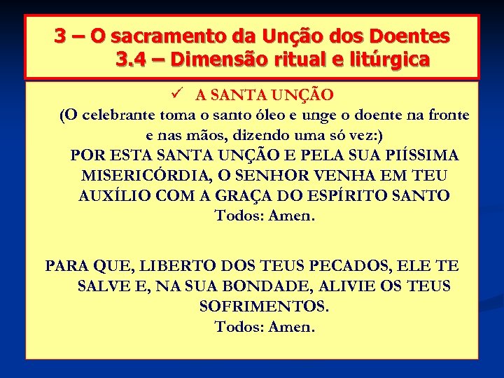 3 – O sacramento da Unção dos Doentes 3. 4 – Dimensão ritual e