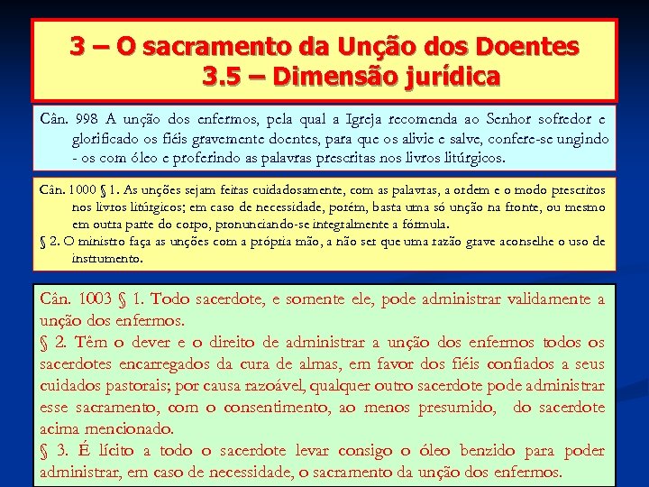 3 – O sacramento da Unção dos Doentes 3. 5 – Dimensão jurídica Cân.