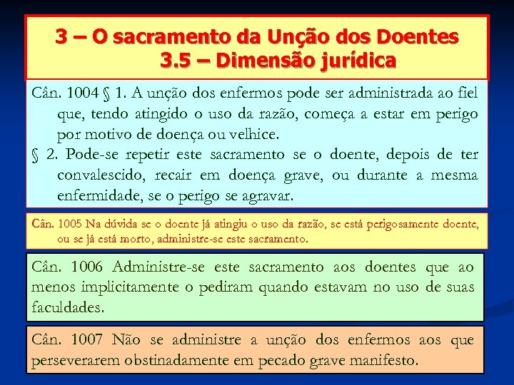 3 – O sacramento da Unção dos Doentes 3. 5 – Dimensão jurídica Cân.