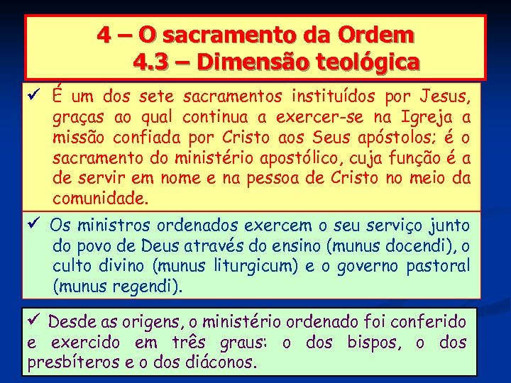 4 – O sacramento da Ordem 4. 3 – Dimensão teológica É um dos