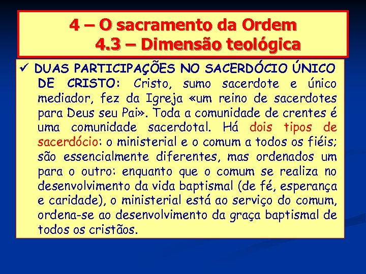4 – O sacramento da Ordem 4. 3 – Dimensão teológica DUAS PARTICIPAÇÕES NO