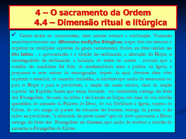 4 – O sacramento da Ordem 4. 4 – Dimensão ritual e litúrgica Como
