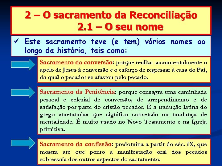 2 – O sacramento da Reconciliação 2. 1 – O seu nome Este sacramento
