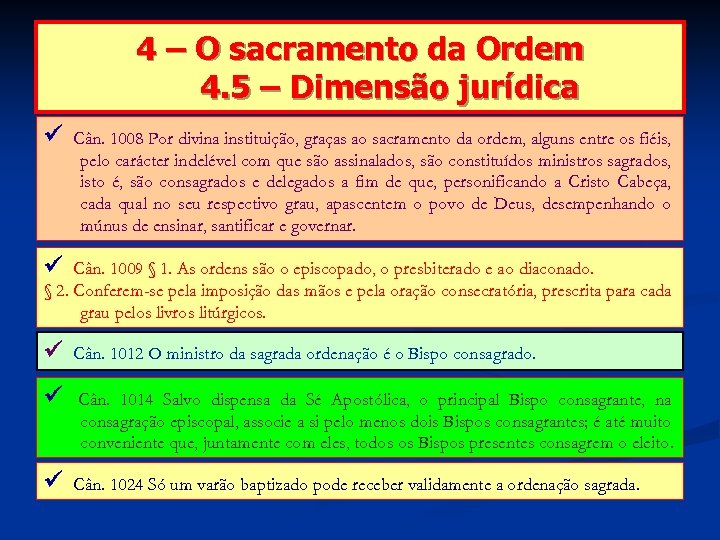 4 – O sacramento da Ordem 4. 5 – Dimensão jurídica Cân. 1008 Por